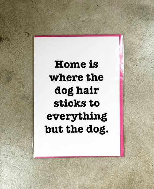 Funny Card - Home Is Where the Dog Hair