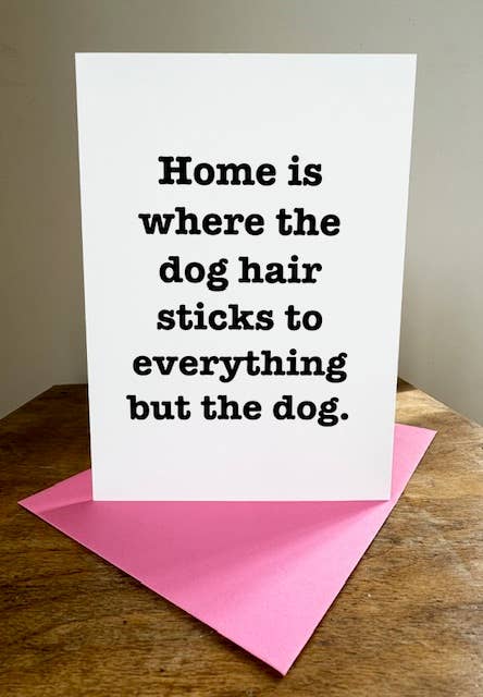 Funny Card - Home Is Where the Dog Hair