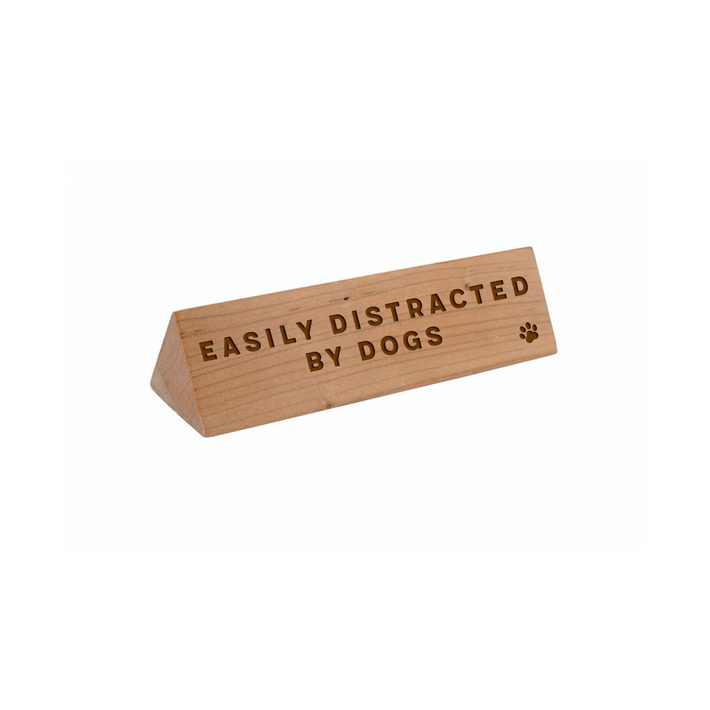 Wooden Desk Sign 'Easily Distracted By Dogs'