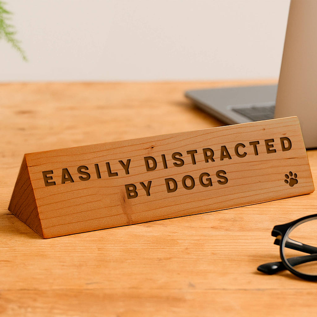 Wooden Desk Sign 'Easily Distracted By Dogs'